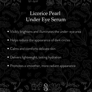 Licorice Pearl Under Eye Serum benefits including brighter-looking under eyes, reduced appearance of dark circles, hydration, comfort, and smoother-looking skin